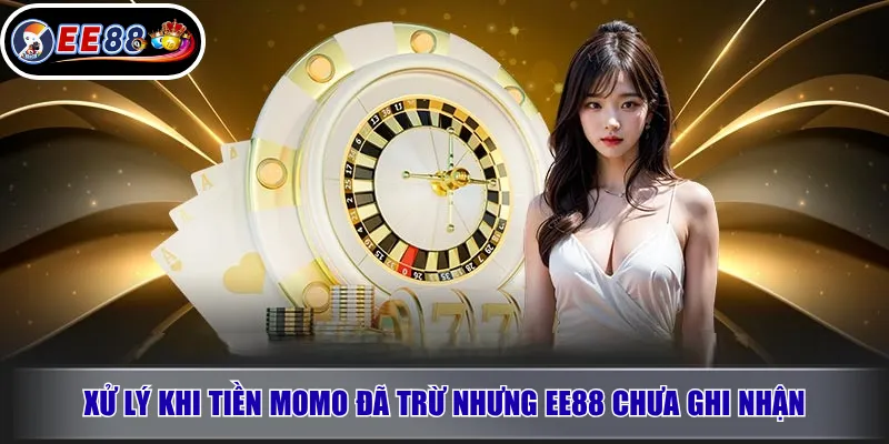 Nạp Tiền Qua MoMo EE88 – Hướng Dẫn Chi Tiết 4 Xử Lý Khi Tiền MoMo Đã Trừ Nhưng EE88 Chưa Ghi Nhận